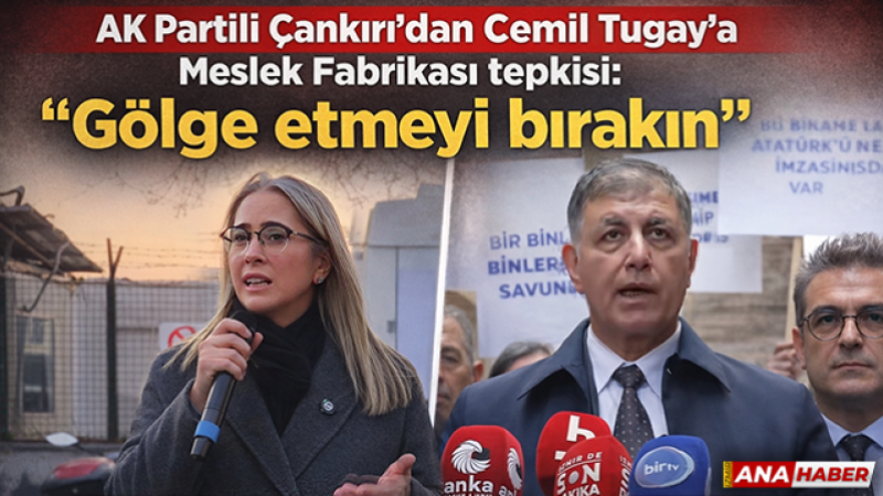 AK Partili Çankırı’dan Cemil Tugay’a sert tepki: “Gölge etmeyi bırakın”
