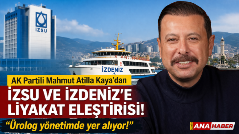 AK Partili Kaya’dan İZSU ve İZDENİZ’e liyakat eleştirisi!