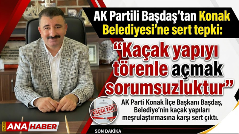 AK Partili Başdaş’tan Konak Belediyesi’ne tepki: 