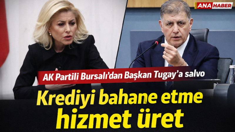 AK Partili Bursalı’dan Başkan Tugay’a salvo 