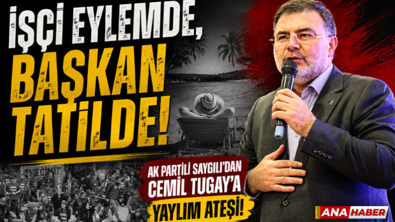 AK Partili Saygılı'dan Tugay’a sert eleştiri: 