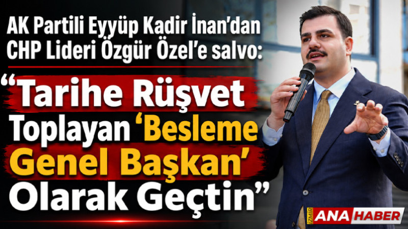 AK Partili İnan'dan Özel'e salvo: 