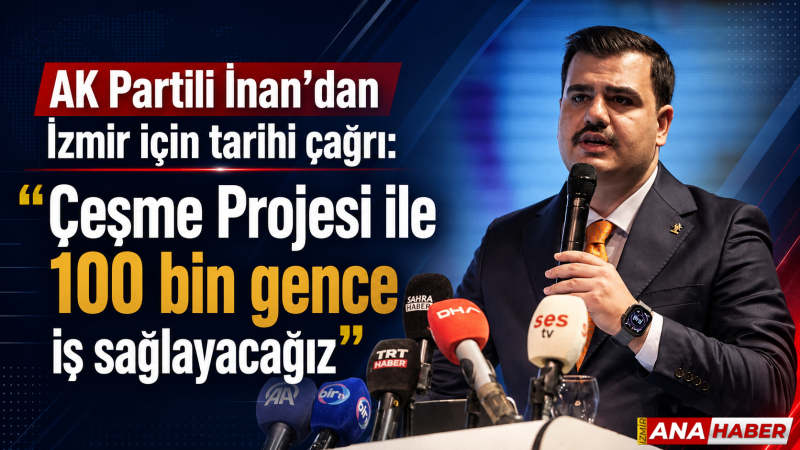 AK Partili İnan’dan tarihi çağrı: 