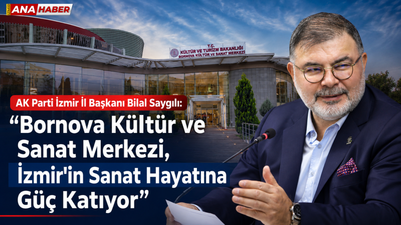 AK Parti İzmir İl Başkanı Bilal Saygılı: 