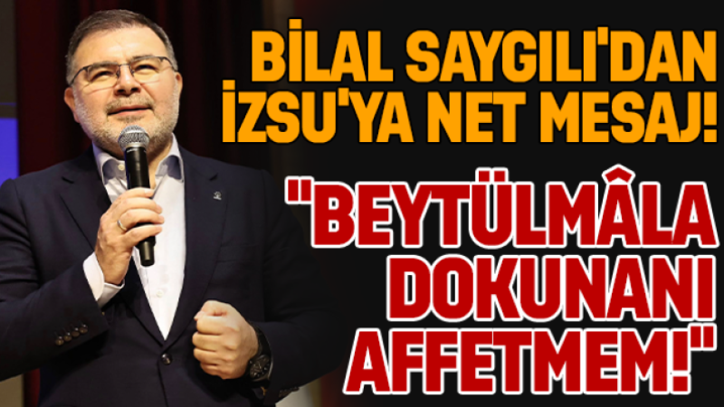 AK Partilli Bilal Saygılı’dan net mesaj “Beytülmala dokunanı affetmem!”