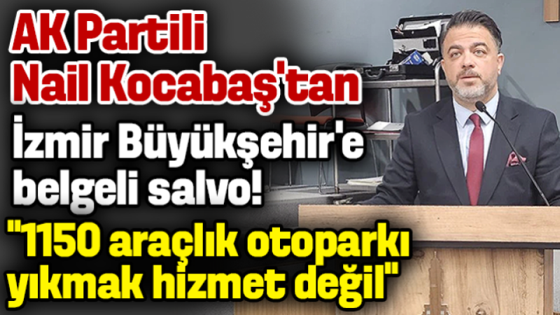 AK Partili Nail Kocabaş’tan İzmir Büyükşehir’e belgeli salvo!