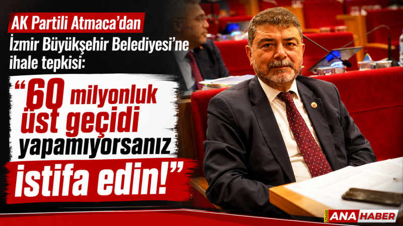 AK Partili Atmaca’dan İZBB’ye ihale tepkisi: 