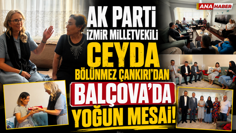 AK Parti İzmir Milletvekili Ceyda Bölünmez Çankırı’dan Balçova’da yoğun mesai