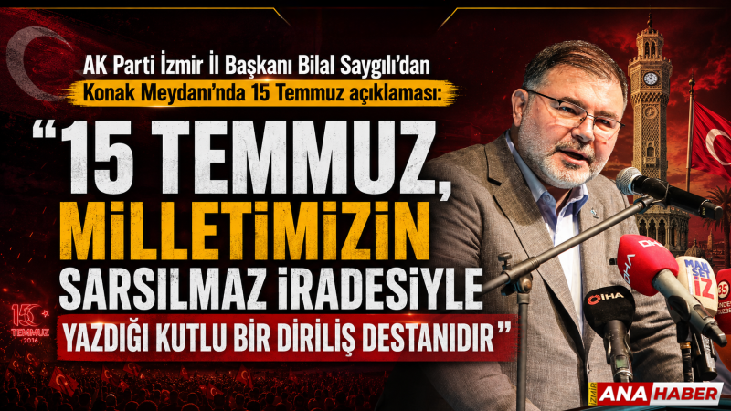 AK Partili Bilal Saygılı'dan 15 Temmuz mesajı: 