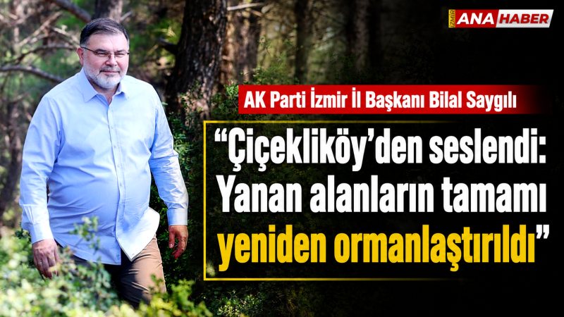 AK Partili Bilal Saygılı İzmir’in 23 yıllık ağaçlandırma bilançosunu açıkladı