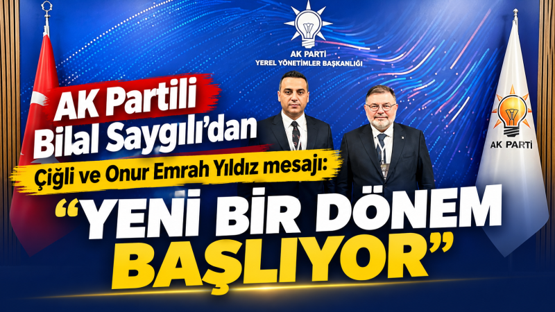 Bilal Saygılı’dan Çiğli ve Onur Emrah Yıldız mesajı: 
