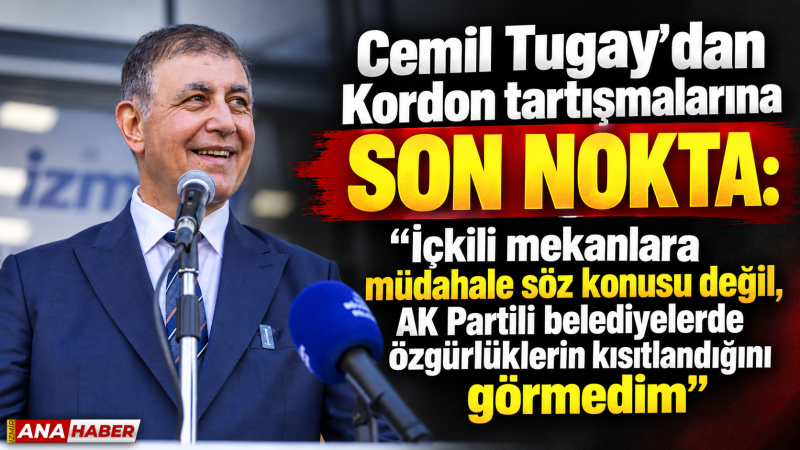 Cemil Tugay’dan kordon açıklaması: 