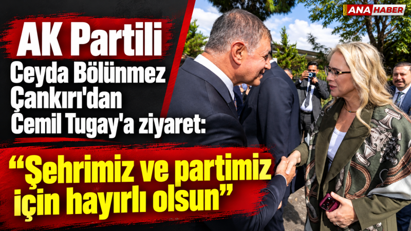 Ceyda Bölünmez Çankırı'dan Cemil Tugay'a ziyaret: 